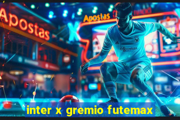 inter x gremio futemax